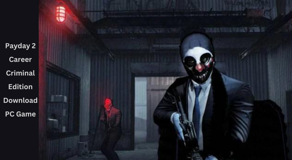 Payday 2 Career Criminal Edition Download PC Game